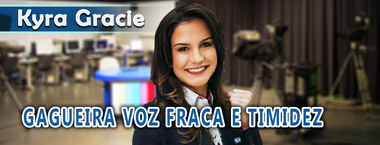 Kyra Gracie cura Gagueira e Timidez